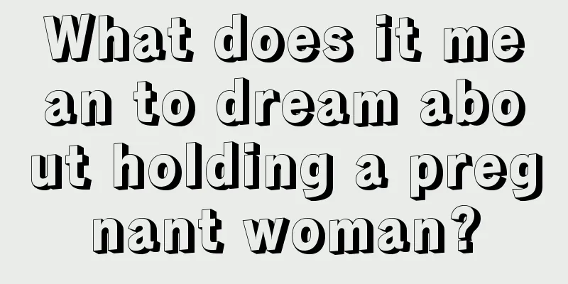 What does it mean to dream about holding a pregnant woman?