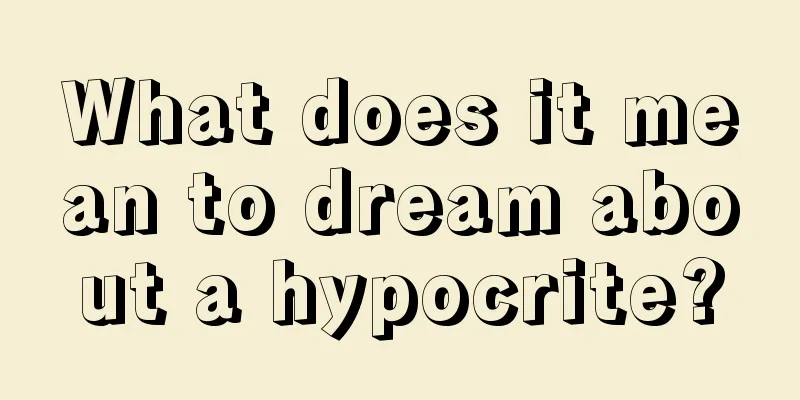 What does it mean to dream about a hypocrite?