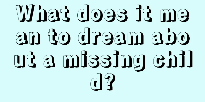 What does it mean to dream about a missing child?