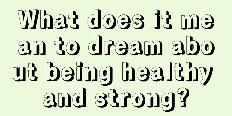 What does it mean to dream about being healthy and strong?