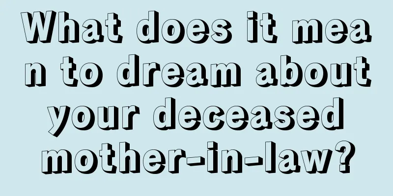 What does it mean to dream about your deceased mother-in-law?