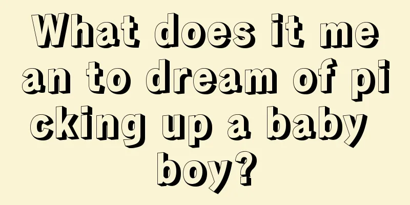 What does it mean to dream of picking up a baby boy?