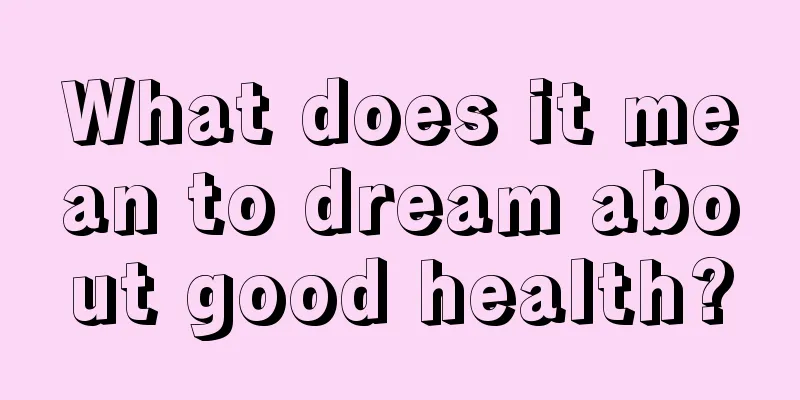 What does it mean to dream about good health?