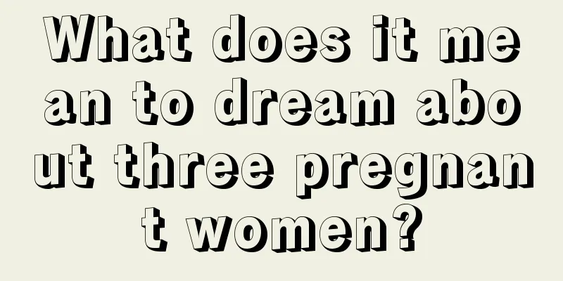 What does it mean to dream about three pregnant women?