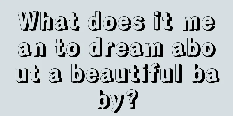 What does it mean to dream about a beautiful baby?