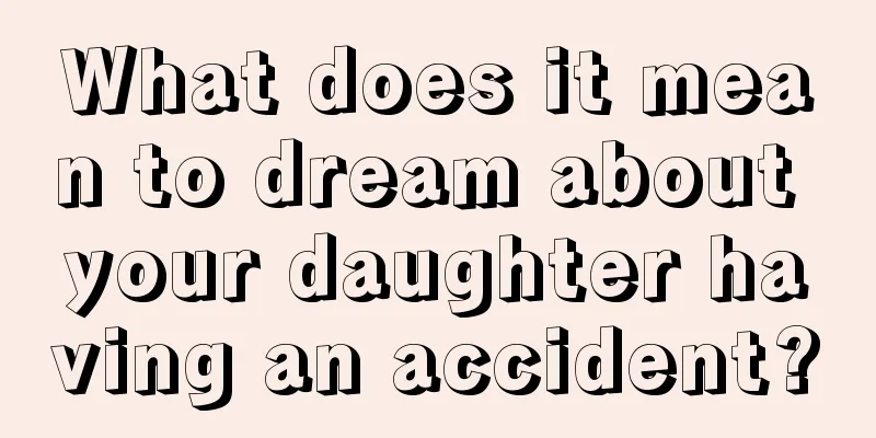 What does it mean to dream about your daughter having an accident?