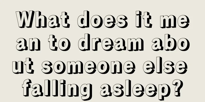 What does it mean to dream about someone else falling asleep?