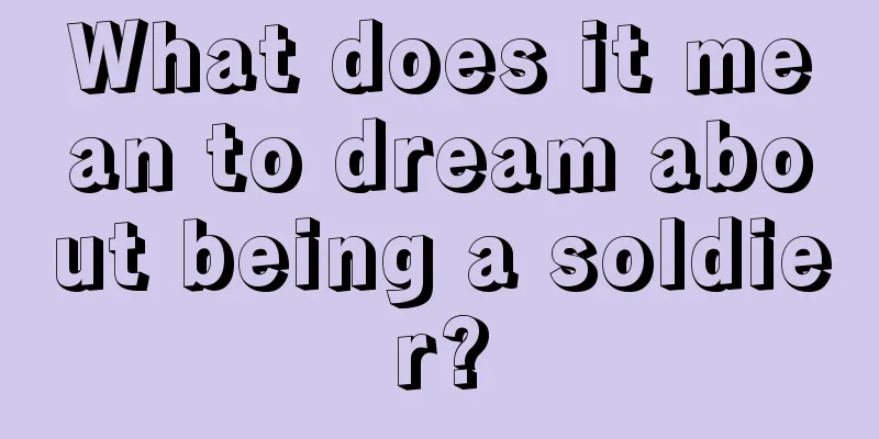 What does it mean to dream about being a soldier?