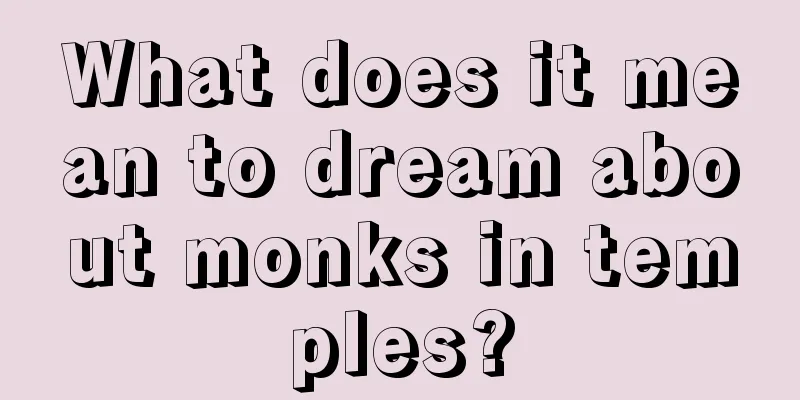 What does it mean to dream about monks in temples?