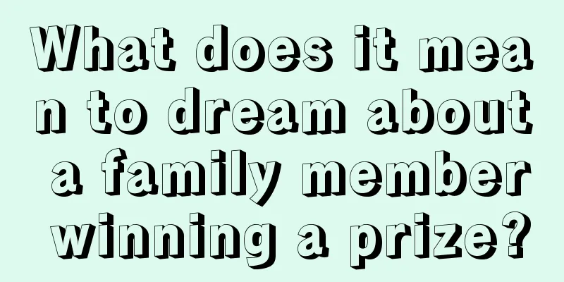 What does it mean to dream about a family member winning a prize?