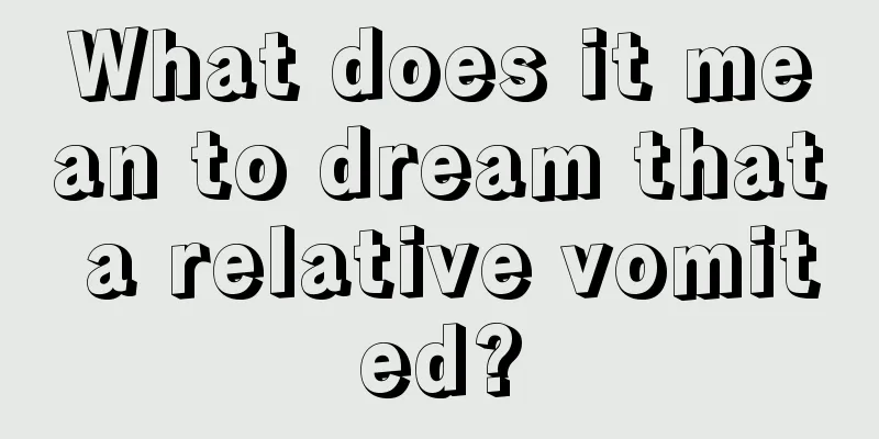 What does it mean to dream that a relative vomited?