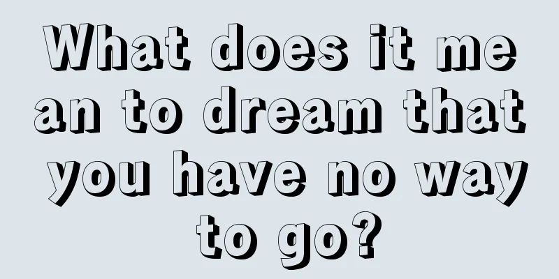 What does it mean to dream that you have no way to go?