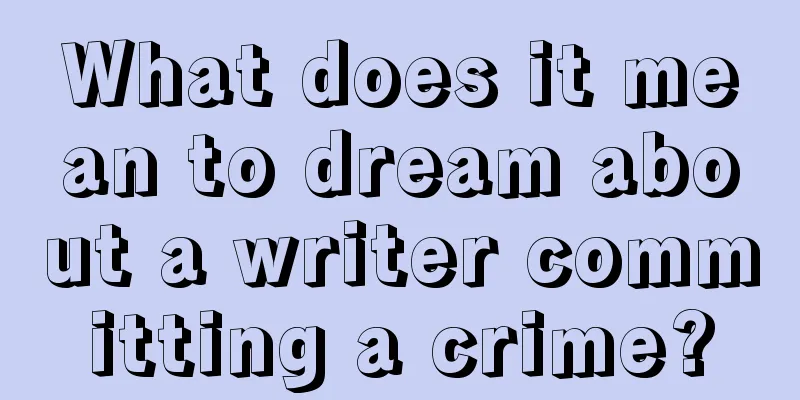 What does it mean to dream about a writer committing a crime?