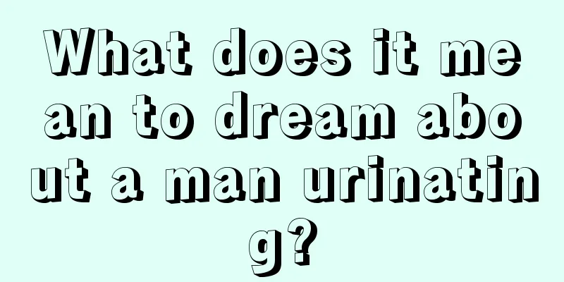 What does it mean to dream about a man urinating?