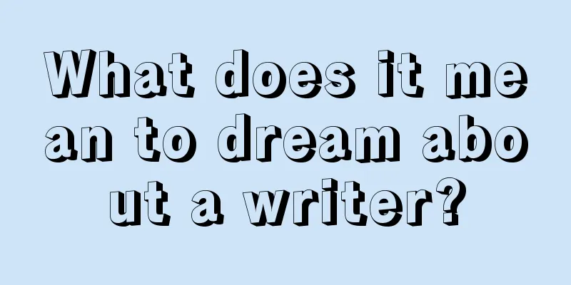 What does it mean to dream about a writer?