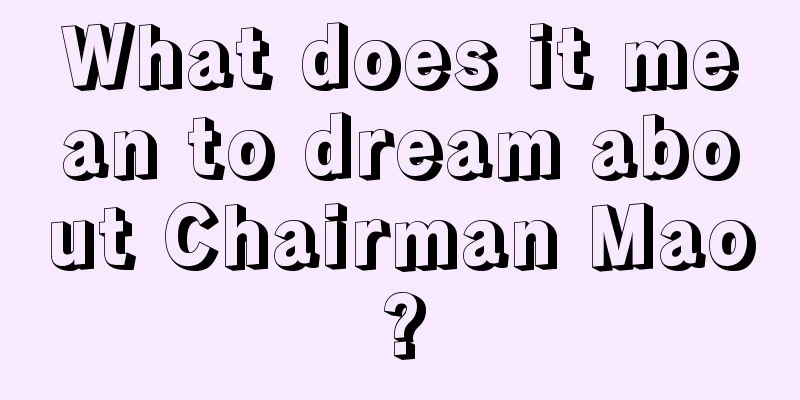 What does it mean to dream about Chairman Mao?