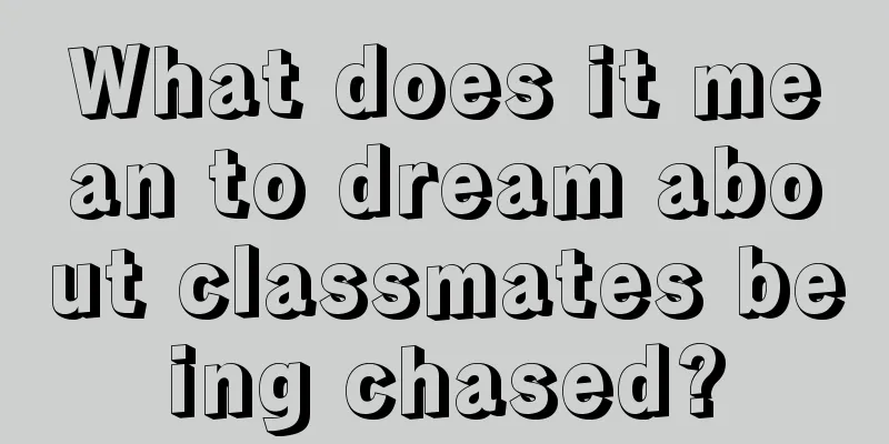 What does it mean to dream about classmates being chased?