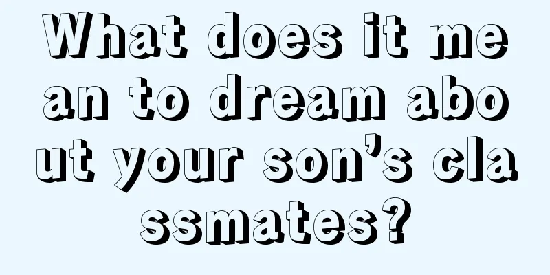 What does it mean to dream about your son’s classmates?