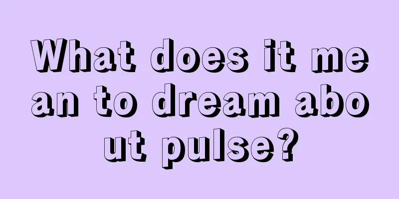 What does it mean to dream about pulse?