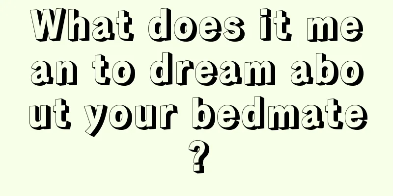 What does it mean to dream about your bedmate?