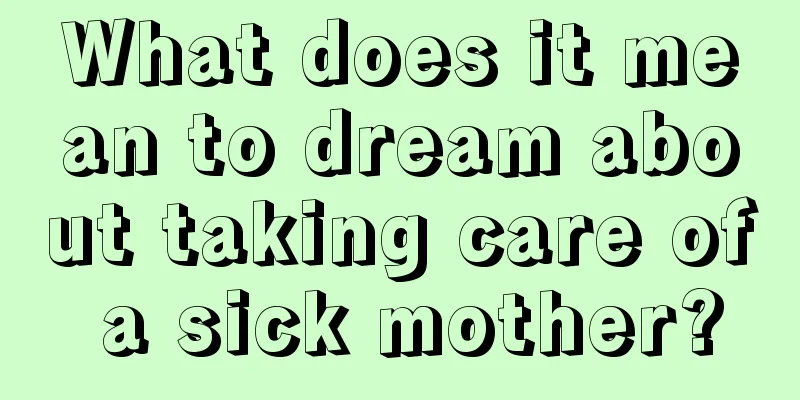 What does it mean to dream about taking care of a sick mother?