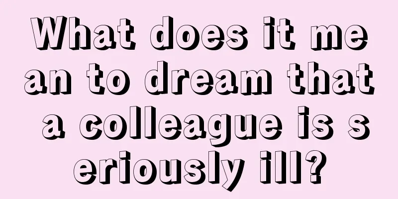 What does it mean to dream that a colleague is seriously ill?