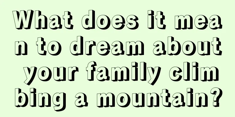 What does it mean to dream about your family climbing a mountain?