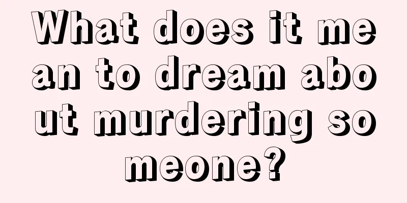 What does it mean to dream about murdering someone?