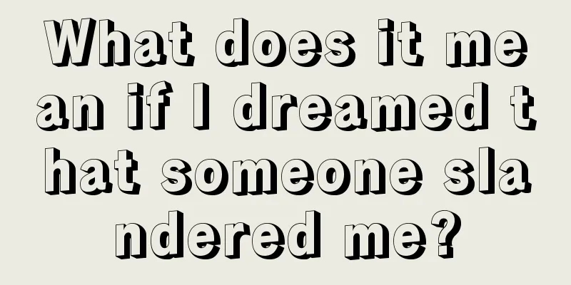 What does it mean if I dreamed that someone slandered me?