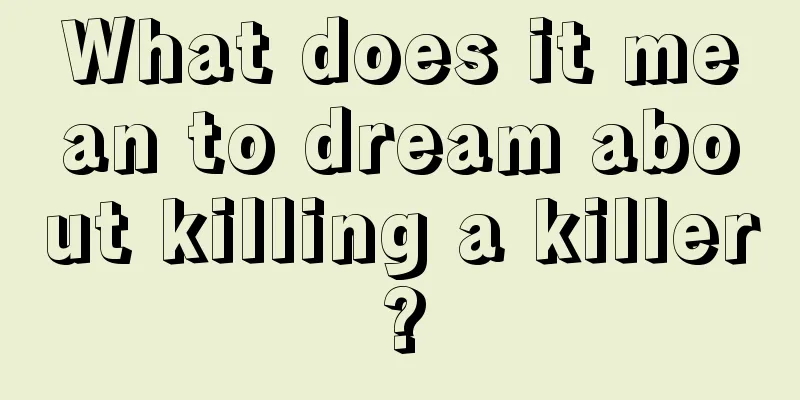 What does it mean to dream about killing a killer?