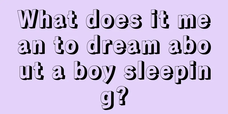 What does it mean to dream about a boy sleeping?