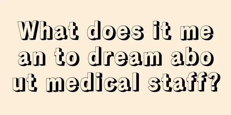 What does it mean to dream about medical staff?