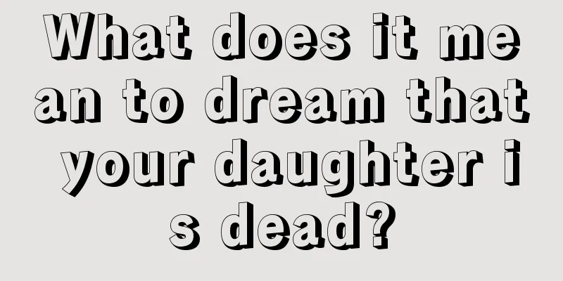 What does it mean to dream that your daughter is dead?