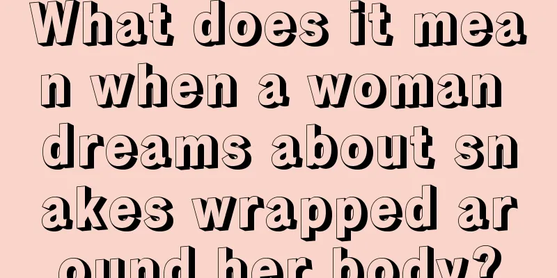 What does it mean when a woman dreams about snakes wrapped around her body?