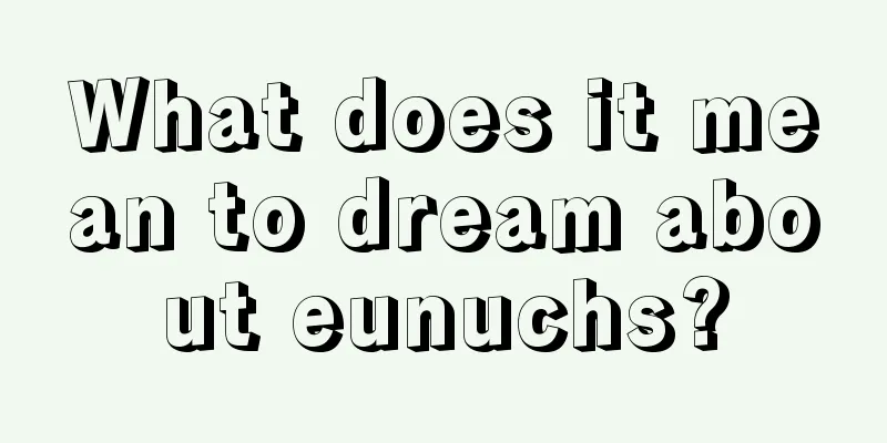 What does it mean to dream about eunuchs?