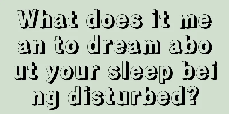 What does it mean to dream about your sleep being disturbed?