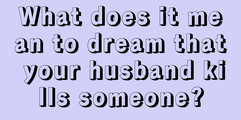 What does it mean to dream that your husband kills someone?