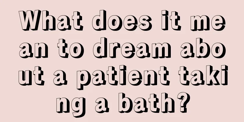 What does it mean to dream about a patient taking a bath?