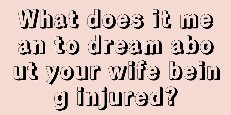 What does it mean to dream about your wife being injured?