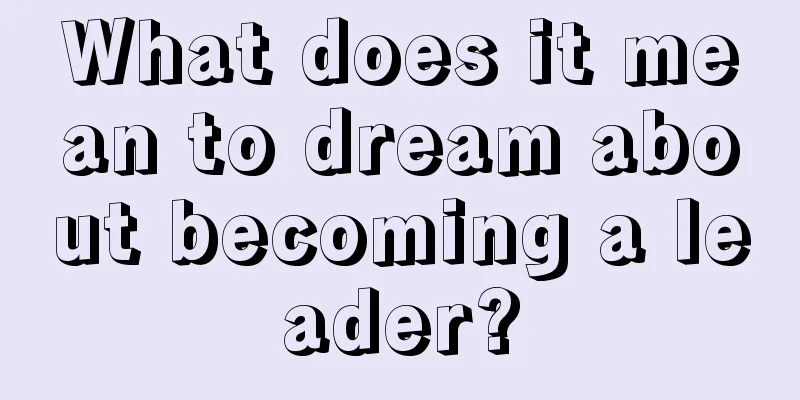 What does it mean to dream about becoming a leader?