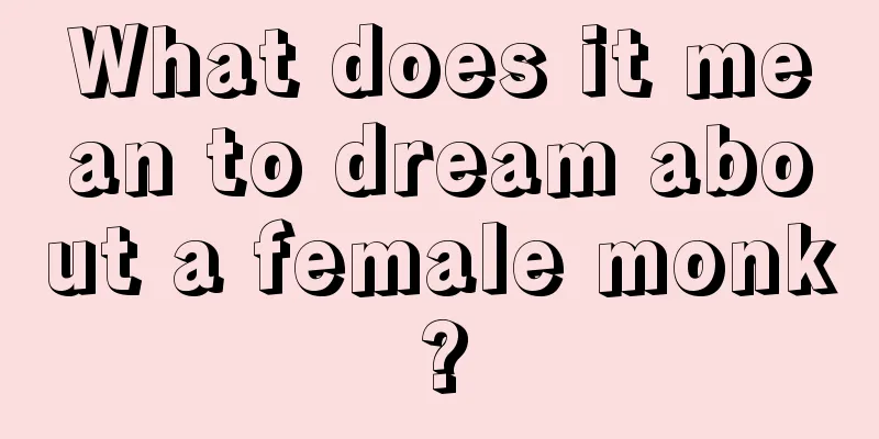 What does it mean to dream about a female monk?