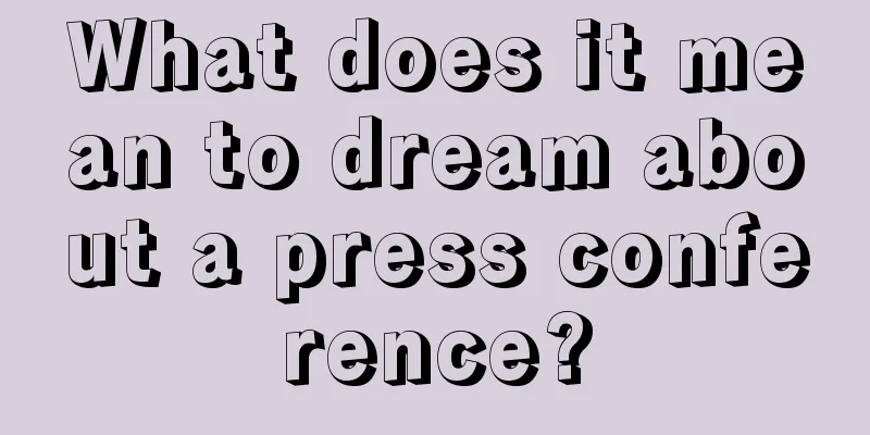 What does it mean to dream about a press conference?