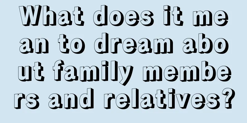 What does it mean to dream about family members and relatives?