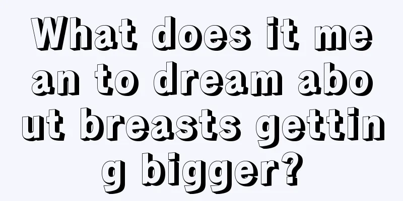 What does it mean to dream about breasts getting bigger?