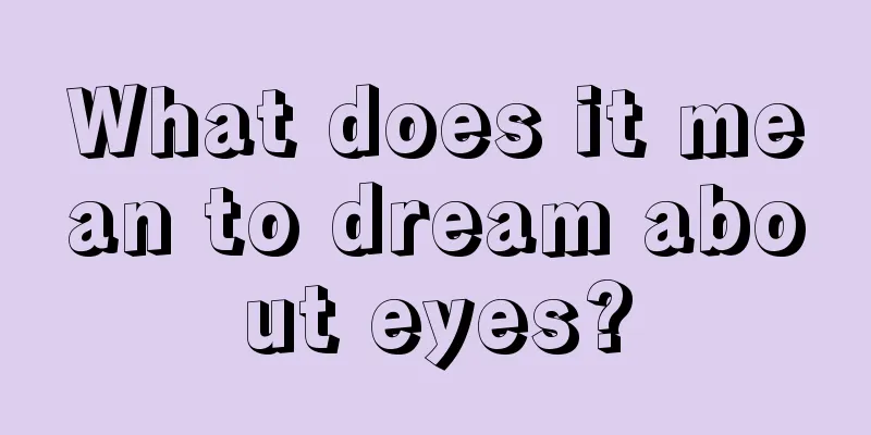 What does it mean to dream about eyes?