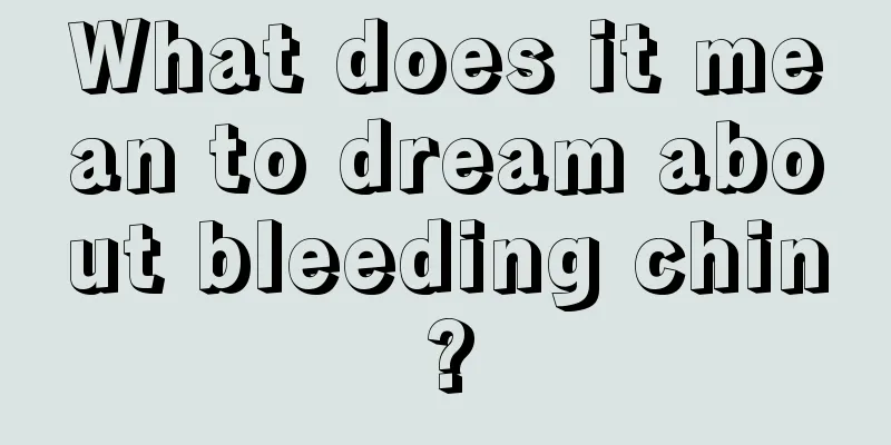 What does it mean to dream about bleeding chin?