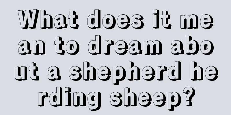 What does it mean to dream about a shepherd herding sheep?