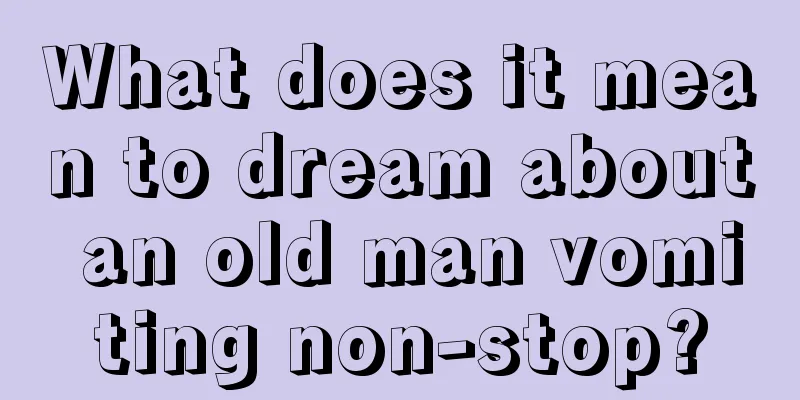 What does it mean to dream about an old man vomiting non-stop?