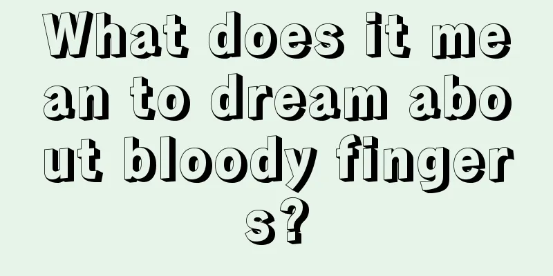 What does it mean to dream about bloody fingers?