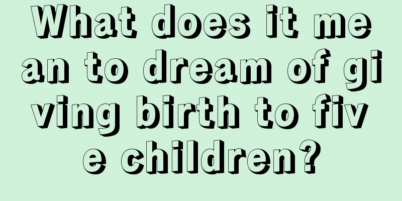 What does it mean to dream of giving birth to five children?